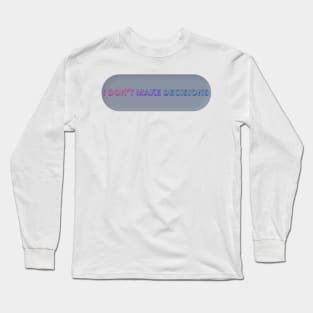 I don’t make decisions bisexual pride joke Long Sleeve T-Shirt